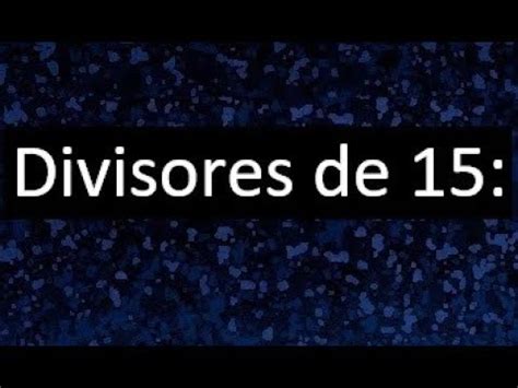 divisor de 15|Descubre Los Divisores de 15: ¡Conoce Los Números Que Lo Componen!.